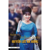Madam Nhu Trần Lệ Xuân - Quyền Lực Bà Rồng (Tái bản năm 2021)