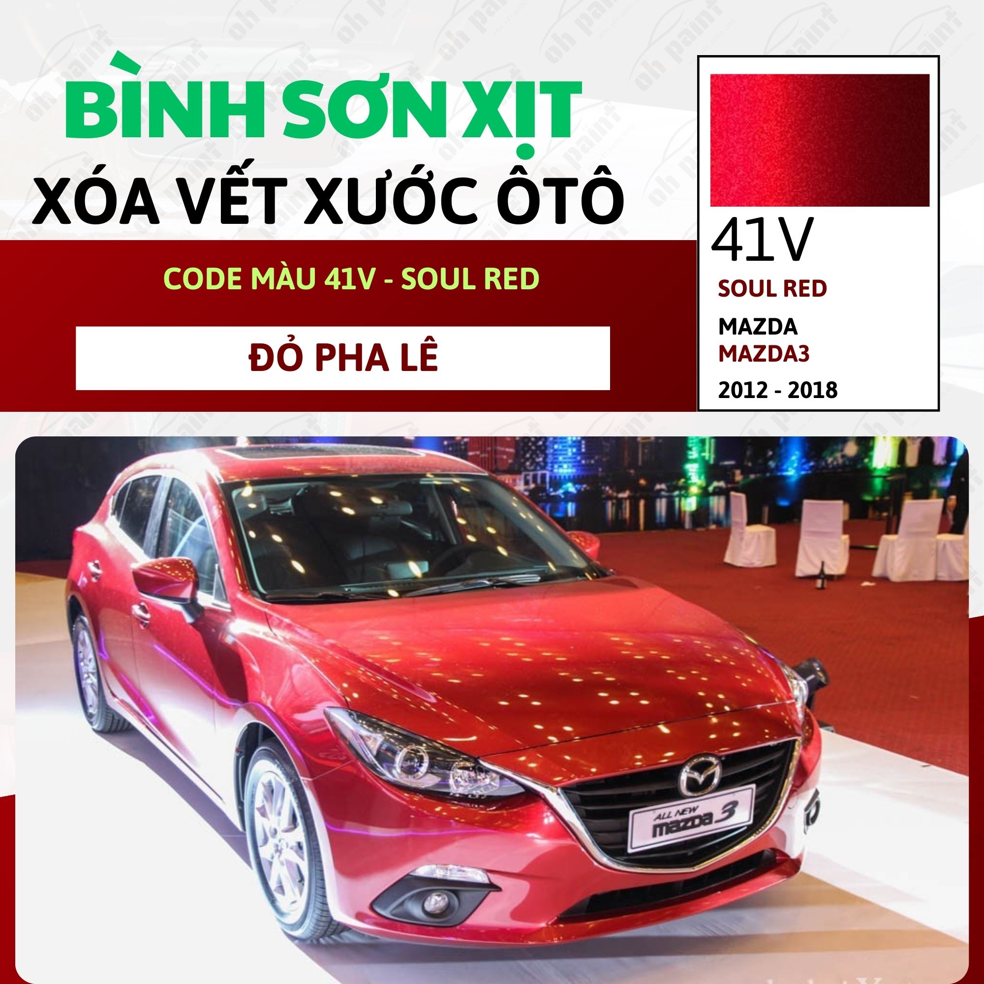 Sơn Xịt Xóa Vết Xước Cho Xe MAZDA 3 Màu ĐỎ PHA LÊ code 41V - SOUL RED Chính Hãng OH PAINT Chất Lượng
