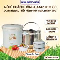 Nồi ủ chân không SEKA HAATZ HTC800 dung tích 6L thời gian giữ ấm đến 6 giờ tiết kiệm thời gian nấu nướng tặng kèm cặp lồng