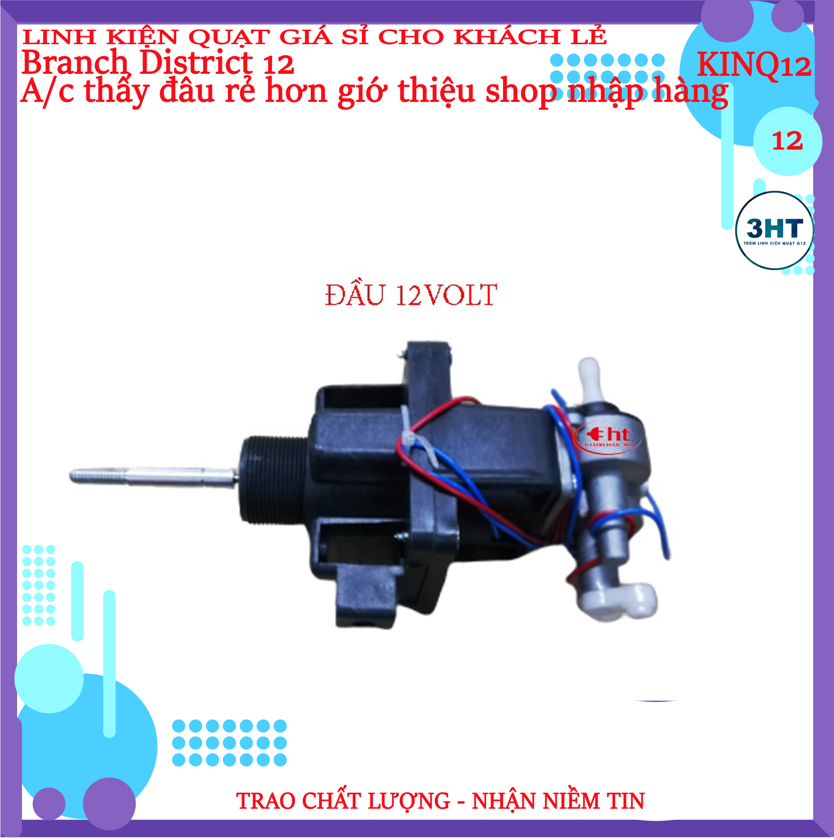 Đầu quạt 12v DC ( có túp năng đảo hướng có cốt trục trước trục sau) - 3HT