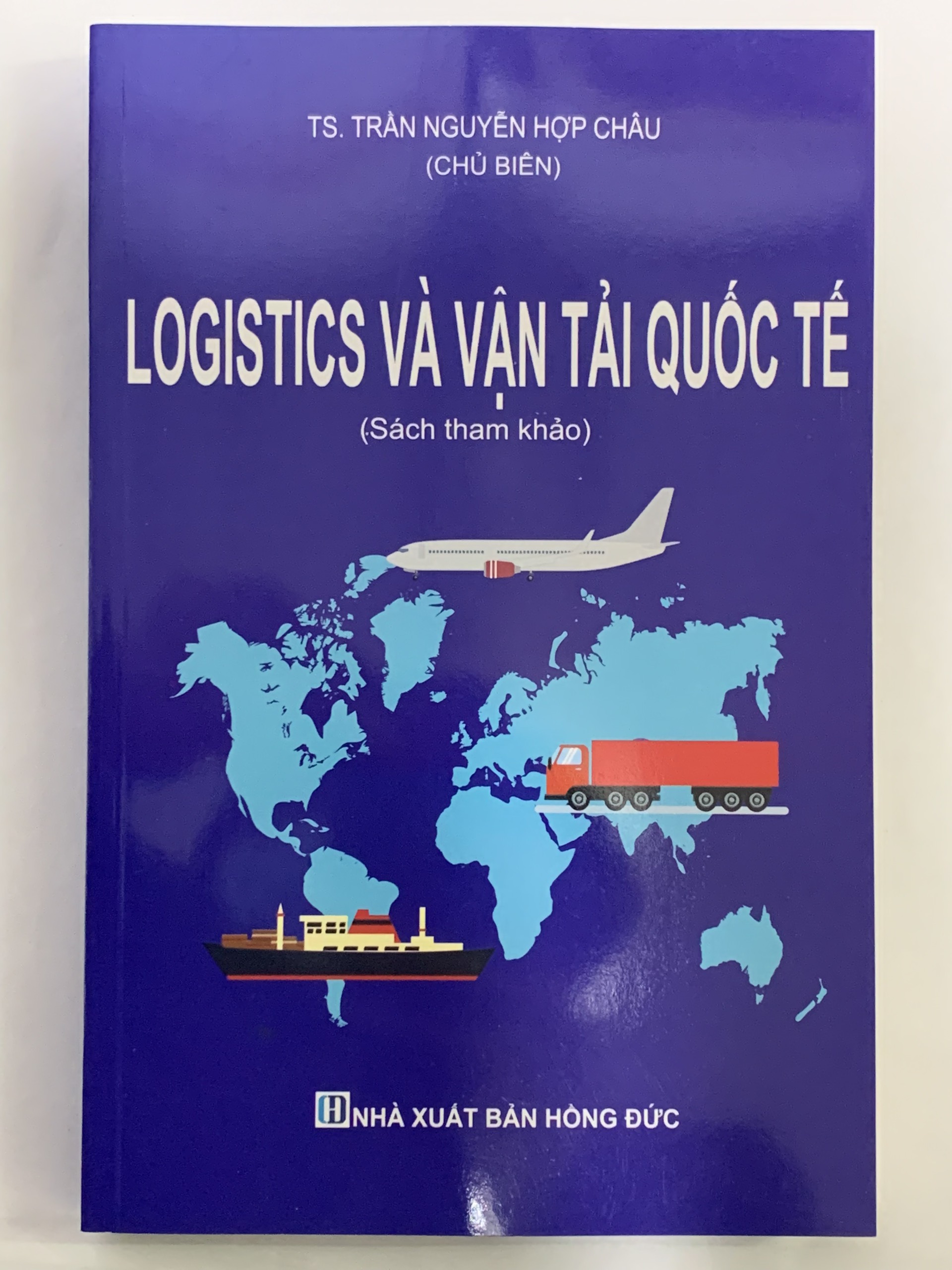 Logistics Và Vận Tải Quốc Tế ( Sách Tham Khảo ) - TS. Trần Nguyễn Hợp Châu