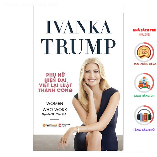 Sách - Ivanka Trump - Phụ nữ hiện đại viết lại luật thành công [AlphaBooks]