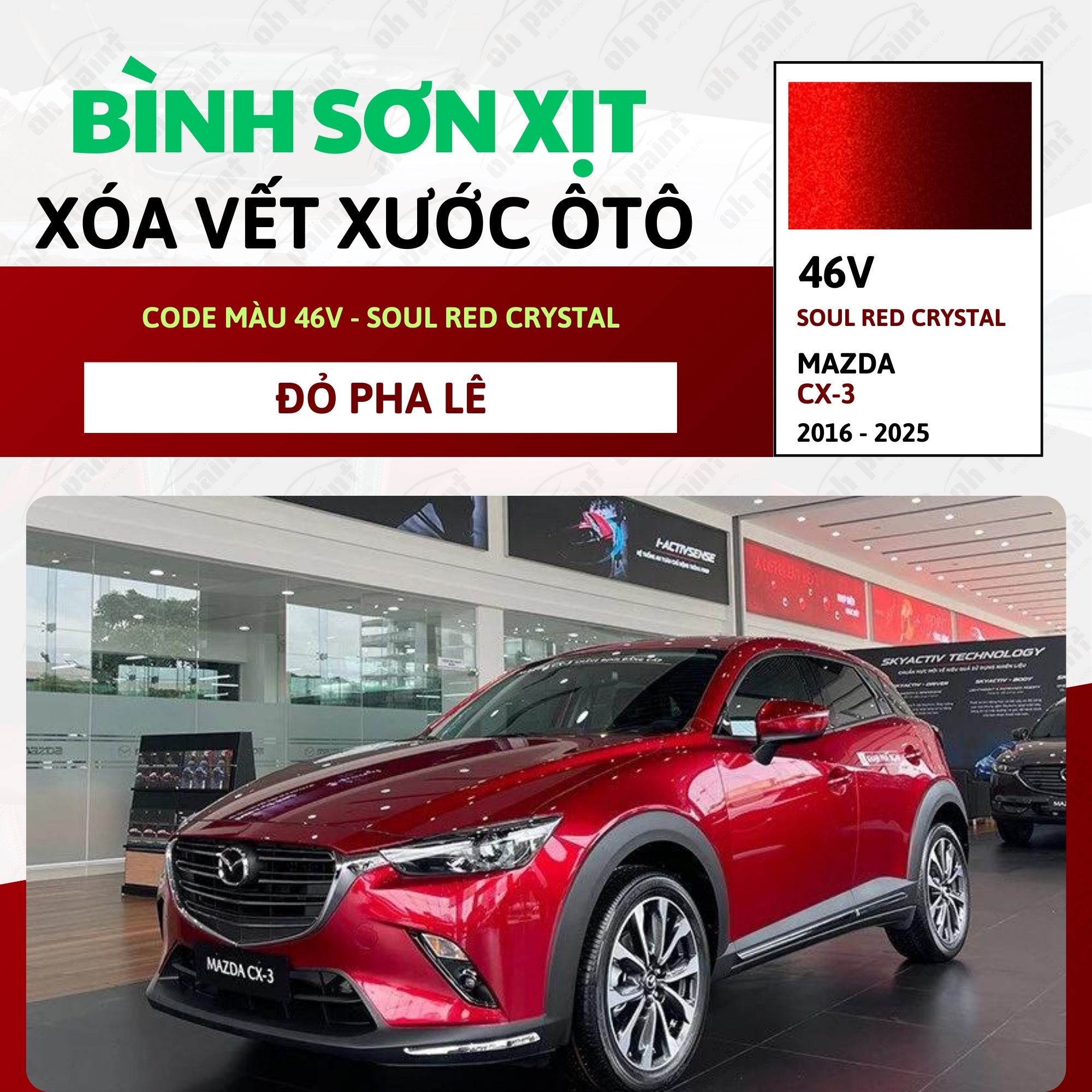 Sơn Xịt Xóa Vết Xước Cho Xe MAZDA CX-3 Màu ĐỎ PHA LÊ Code 46V - SOUL RED CRYSTAL Chính Hãng OH PAINT