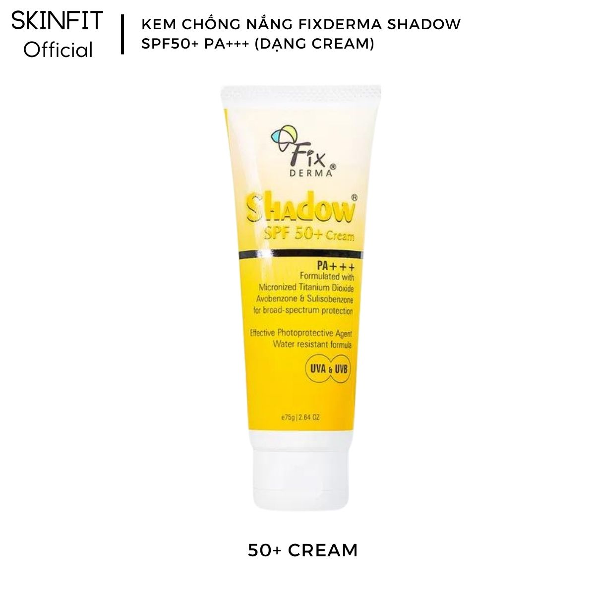 [Hàng chính hãng] Kem chống nắng cho da mặt da dầu mụn Fixderma Shadow SPF 50+ Cream. Kem chống nắng fixderma shadow chống nắng toàn thân hiệu quả hơn xịt chống nắng SKINFIT Offical