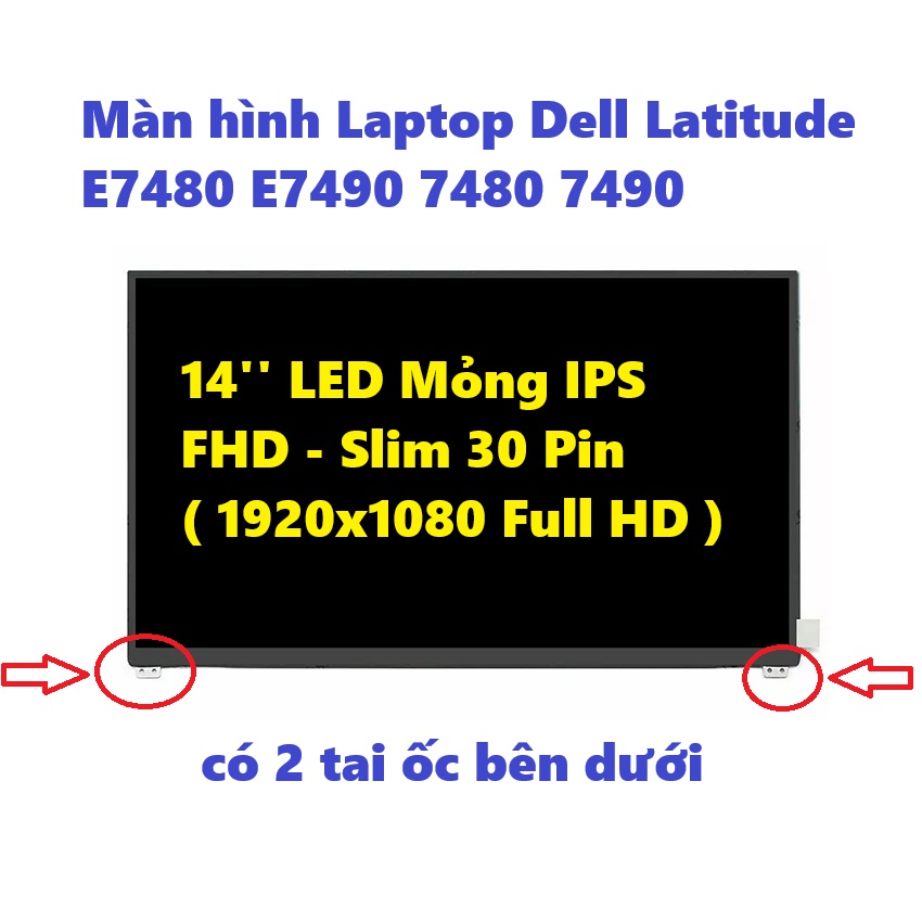 Màn hình Laptop Dell Latitude E7480 E7490 7480 7490 kích thước 14 LED Mỏng IPS FHD - Slim 30 Pin phâ