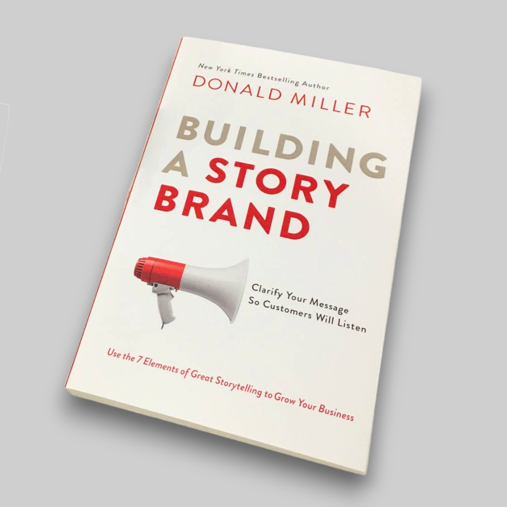 Sách Building A StoryBrand : Clarify Your Message So Customers Will Listen by Donald Miller ( Khu Vườn Sách )