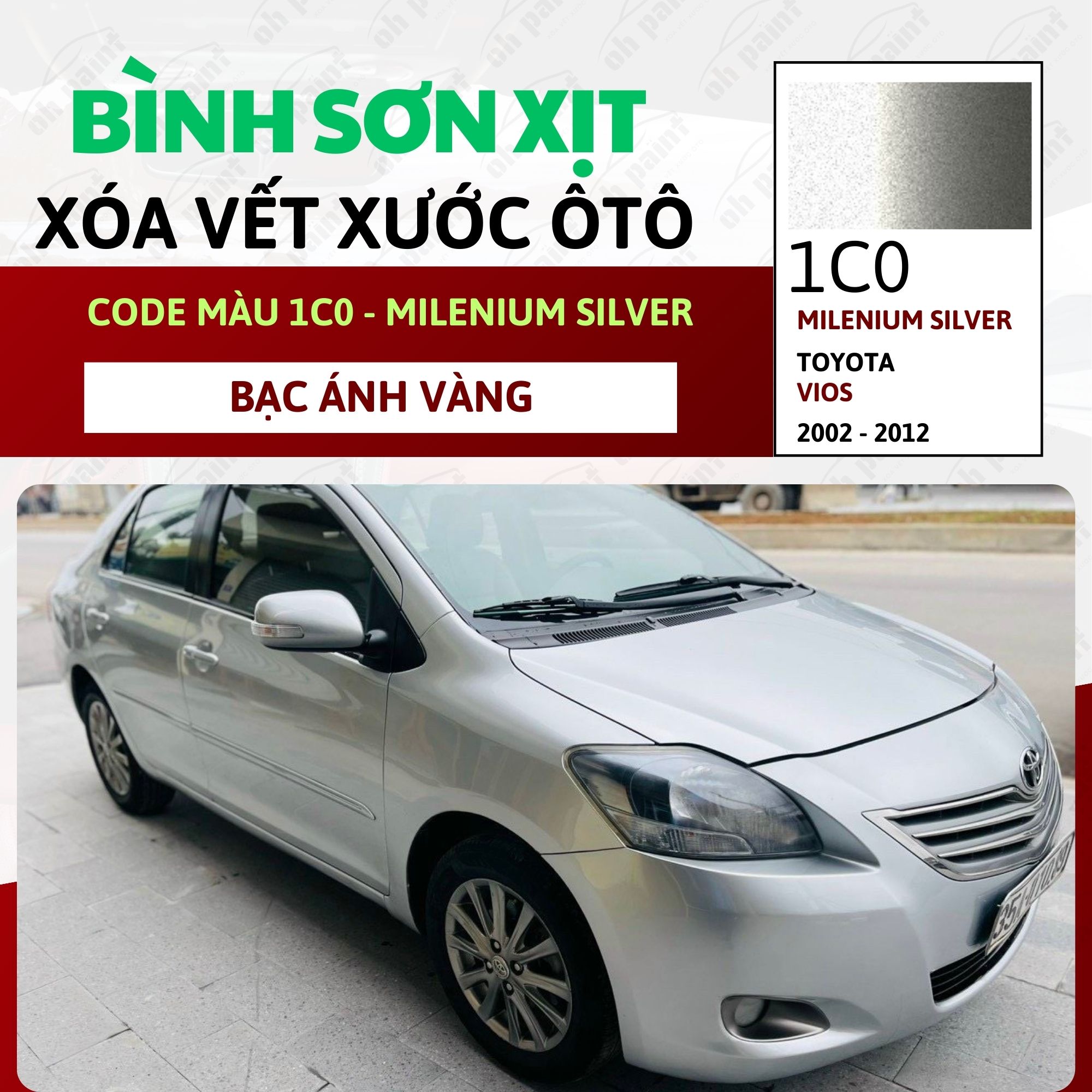 Sơn Xịt Xóa Vết Xước Cho Xe TOYOTA VIOS Màu BẠC ÁNH VÀNG code 1C0 - MILENIUM SILVER Chính Hãng OH PA