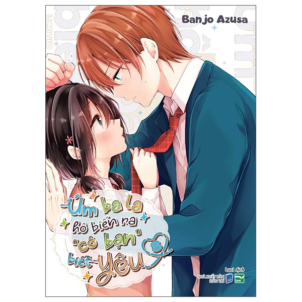 Truyện tranh Úm ba la Hô biến ra "Cô bạn" biết yêu - Lẻ Tập 1 2 3 4 5 6 7 8 9 - Bản Sưu tầm đặc biệt