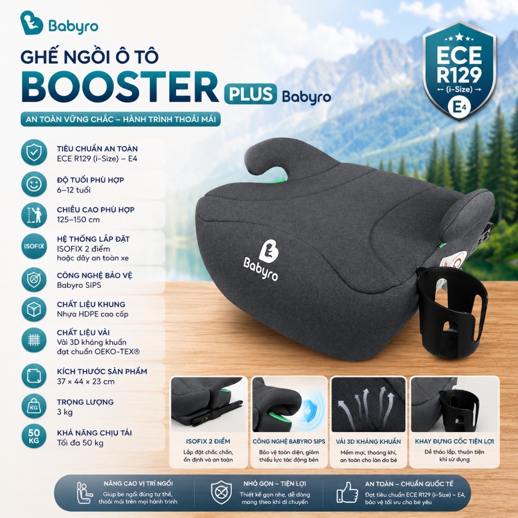 Ghế Ngồi Ô Tô Babyro Booster Plus ISOFIX Chuẩn i-Size ECE R129 Ghế Nâng An Toàn Cho Bé 125–150cm (6–12 Tuổi)