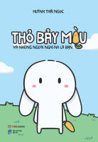Timebooks - Thỏ Bảy Màu Và Những Người Nghĩ Nó Là Bạn