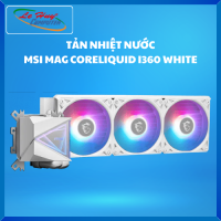 Tản Nhiệt Nước CPU MSI MAG CORELIQUID I360 BLACK/ WHITE - Hàng Chính Hãng