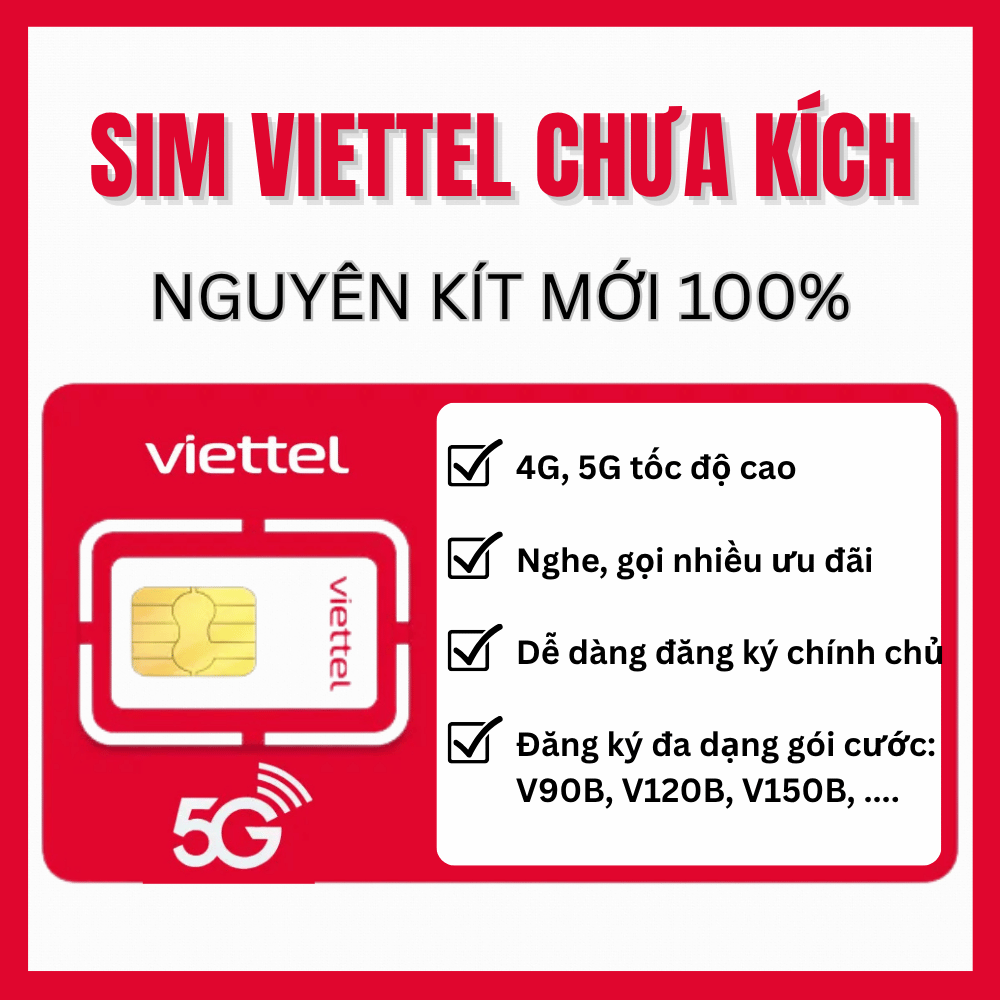 Sim Viettel Nguyên Kít Chưa kích hoạt Đăng Kí Chính Chủ Dùng Trọn Đời - Sim Nạp Tiền Nghe Gọi Nhắn Tin Đăng Kí Mạng Gói SD70 - VD120 - V90B - V120B - V150B - V200B . FREESHIP - CHƯA KÍCH HOẠT.