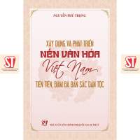 [Sách] Xây dựng và phát triển nền văn hoá Việt Nam tiên tiến đậm đà bản sắc dân tộc