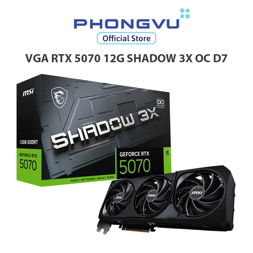 Card màn hình Msi RTX 5070 12G SHADOW 3X OC 12GB GDDR7-Bảo hành 36 tháng