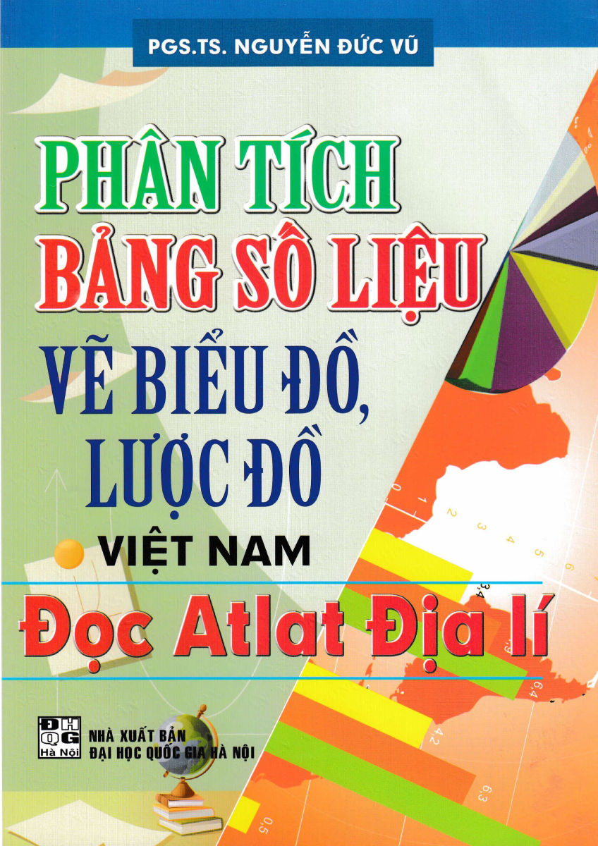 Sách - Phân Tích Bảng Số Liệu Vẽ Biểu Đồ Lược Đồ Việt Nam - Đọc Atlat Địa Lí - Nguyễn Đức Vũ - Newsh