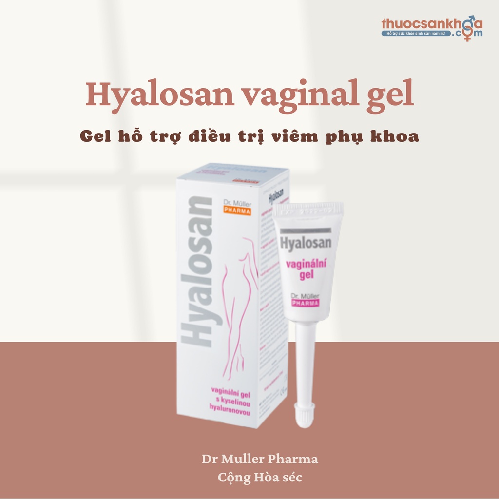 Hyalosan vaginal gel - Gel tri viêm nấm phụ khoa - An toàn cho phụ nữ có thai và cho con bú