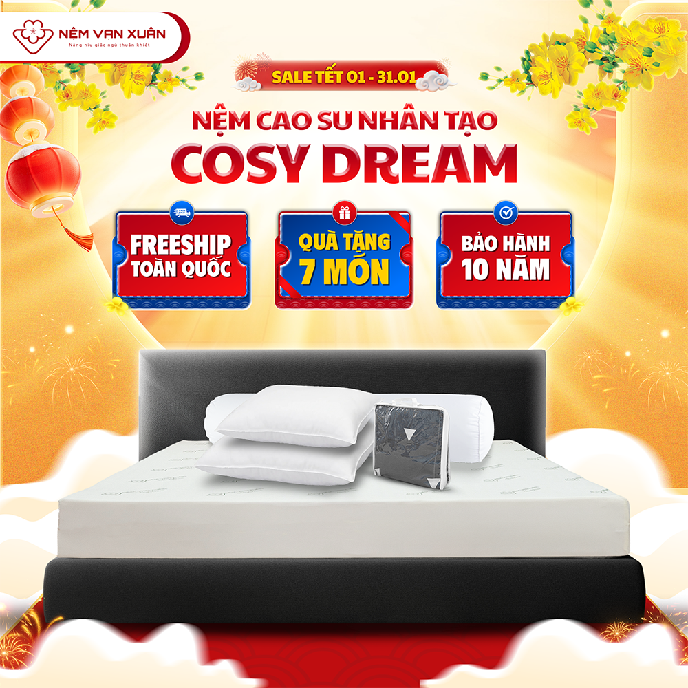 [MEGA TẾT 15.01-10.02 - MUA 1 TẶNG 7] Nệm Cao Su Nhân Tạo Thế Hệ Mới Cosy Dream Vạn Xuân Nâng Đỡ Vượ