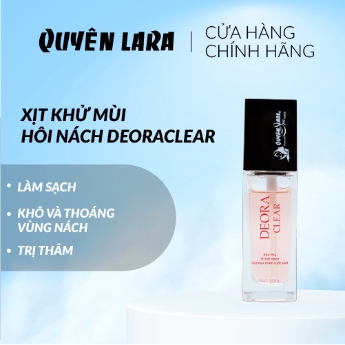 [Free Ship]Xịt Khử Mùi Hôi Nách Deora Clear - Quyên Lara [ 50Ml ] Khử Mùi Hôi Nách Nặng Nhẹ Lâu Năm Đều Khử Được Hết