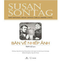 Bàn Về Nhiếp Ảnh (Giải National Book Critics Circle Award 1977) (Tái bản năm 2019)