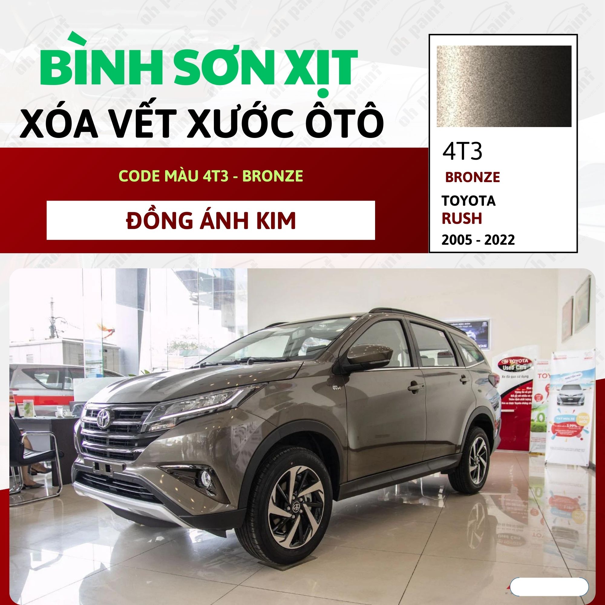 Sơn Xịt Xóa Vết Xước Cho Xe TOYOTA RUSH Màu ĐỒNG ÁNH KIM Code 4T3 - BRONZE Chính Hãng OH PAINT Chất