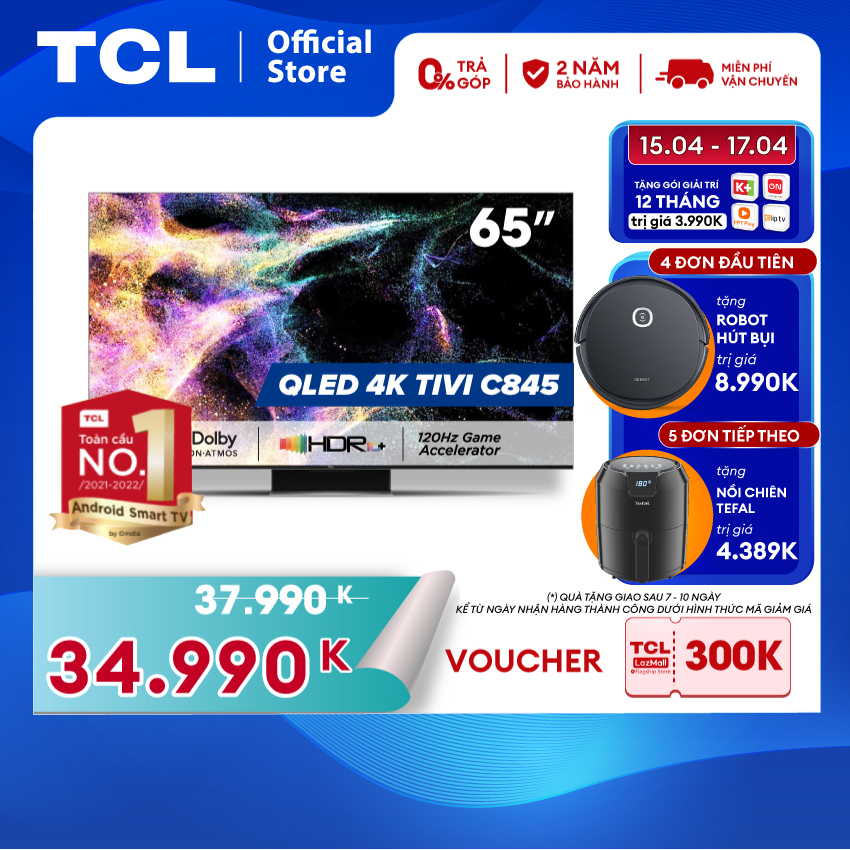 TCL MINI LED ALL- ROUND TV - Tivi 65 inch - 65C845 - Google TV - OK Google - tivi 65 inch chât lượng
