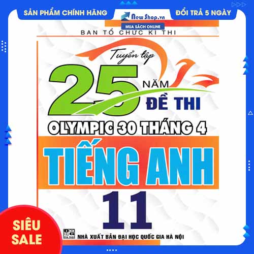 Sách - Tuyển Tập 25 Năm Đề Thi Olympic 30 Tháng 4 Tiếng Anh 11 - Newshop
