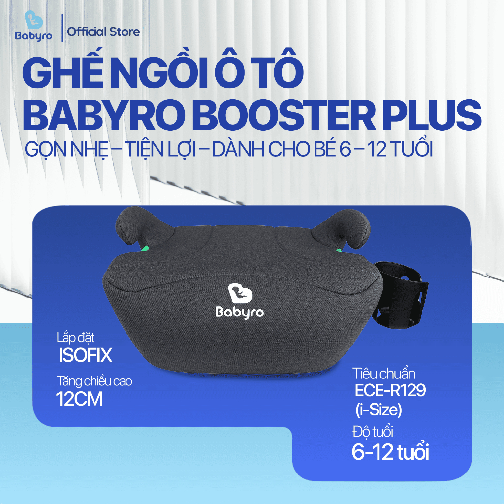 Ghế ngồi ô tô cho trẻ em Babyro Booster Plus từ 6 - 12 tuổi chất liệu vải thoáng khí lắp đặt Isofix tiêu chuẩn an toàn