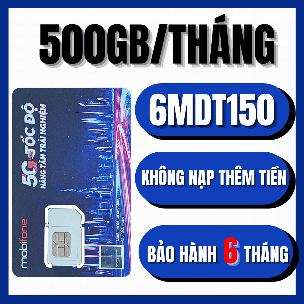 Sm Mobifone 6MDT150 Tặng Data Tốc Độ Cao 6 Tháng Liên Tiếp Có 500GB Mỗi Tháng Sử Dụng Linh Hoạt Khôn