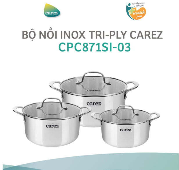 Bộ Nồi Inox Cao Cấp CAREZ 3 Món CPC871SI-03 - Inox 304 Tri-ply 3 lớp liền thân nắp kính cường lực - 