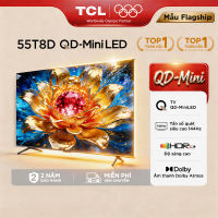 【QD-Mini】TCL 55 inch TV QD-MiniLED Mới 2026 - 55T8D - Tần Số Quét Siêu Cao 144Hz - HDR10+ - Chứng nhận Dolby Atmos - Bảo Hành 2 Năm - Hàng Chính Hãng