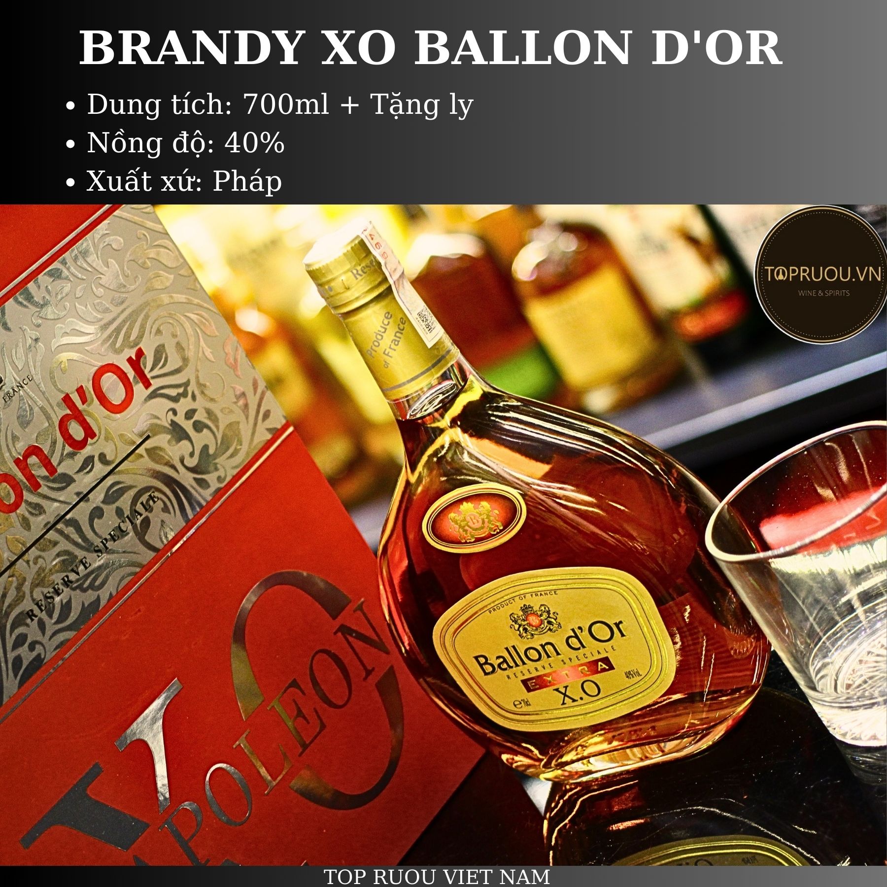 [TopRuouVietNam] Rượu Brandy XO Ballon Dor Extra - Ballon Dor Gold 700ml [Hàng Thật]
