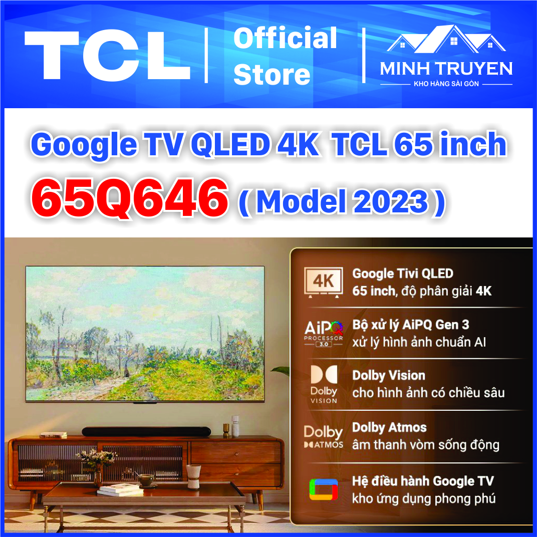 Google Tivi QLED TCL 4K 65 inch 65Q646 ( Mới ra mắt 2023)