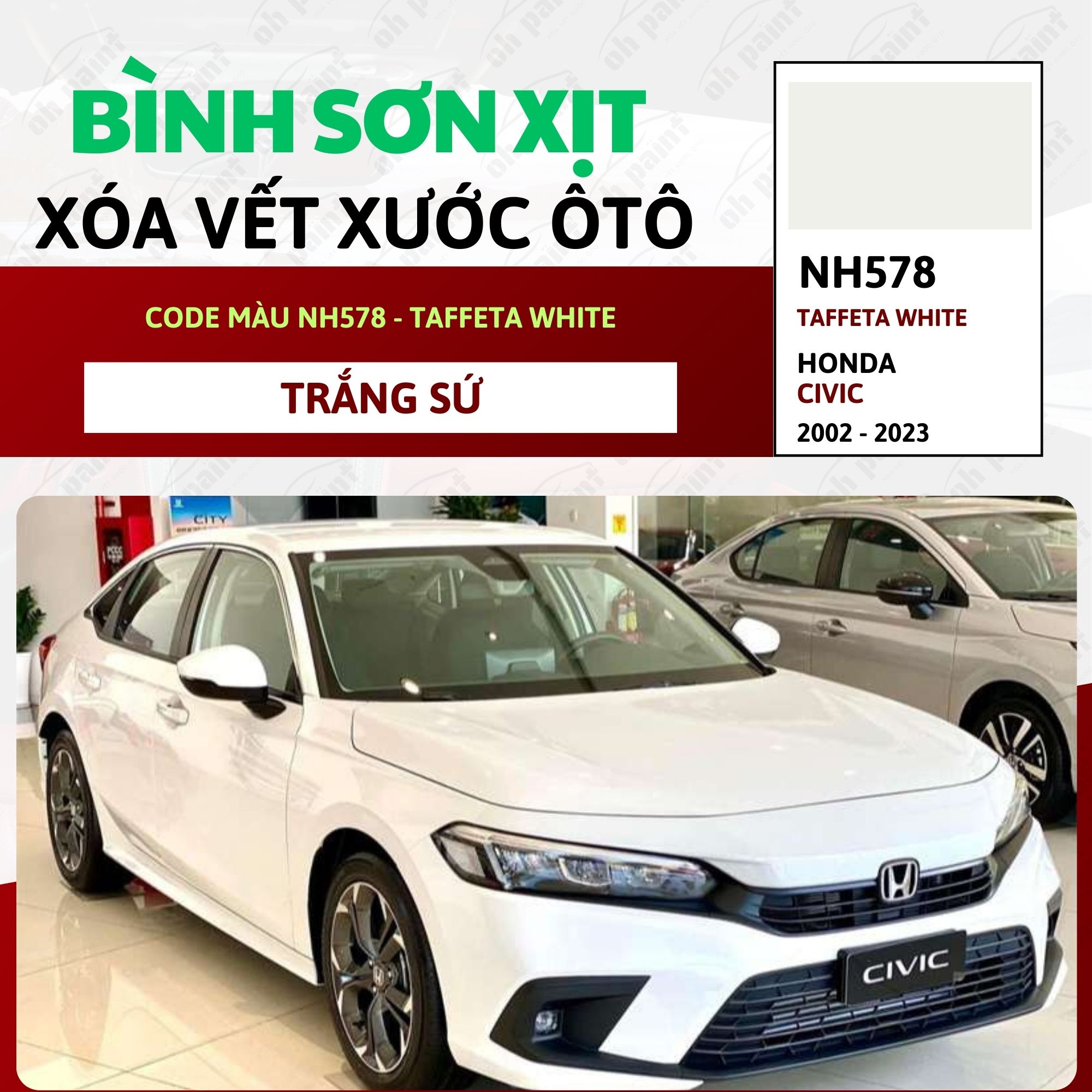 Sơn Xịt Xóa Vết Xước Cho Xe HONDA CIVIC Màu TRẮNG SỨ Code NH578 - TAFFETA WHITE Chính Hãng OH PAINT 