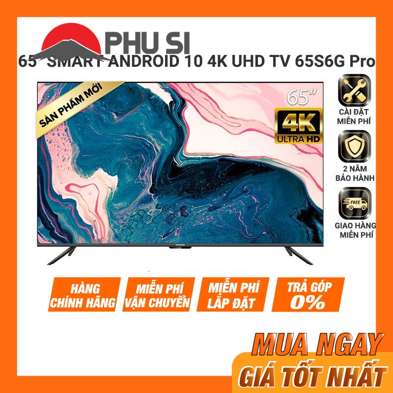 TRẢ GÓP 0% - Smart Tivi Coocaa Android 10 65 inch - Model 65S6G Pro - Hàng chính hãng