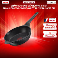 Chảo đúc cao cấp nướng chiên Tefal Robusto có miệng rót 20/22/24/26/28 cm