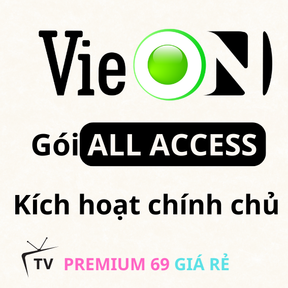 Nâng cấp chính chủ VieON VIP - ALL ACCESS  - Premium 69 giá rẻ