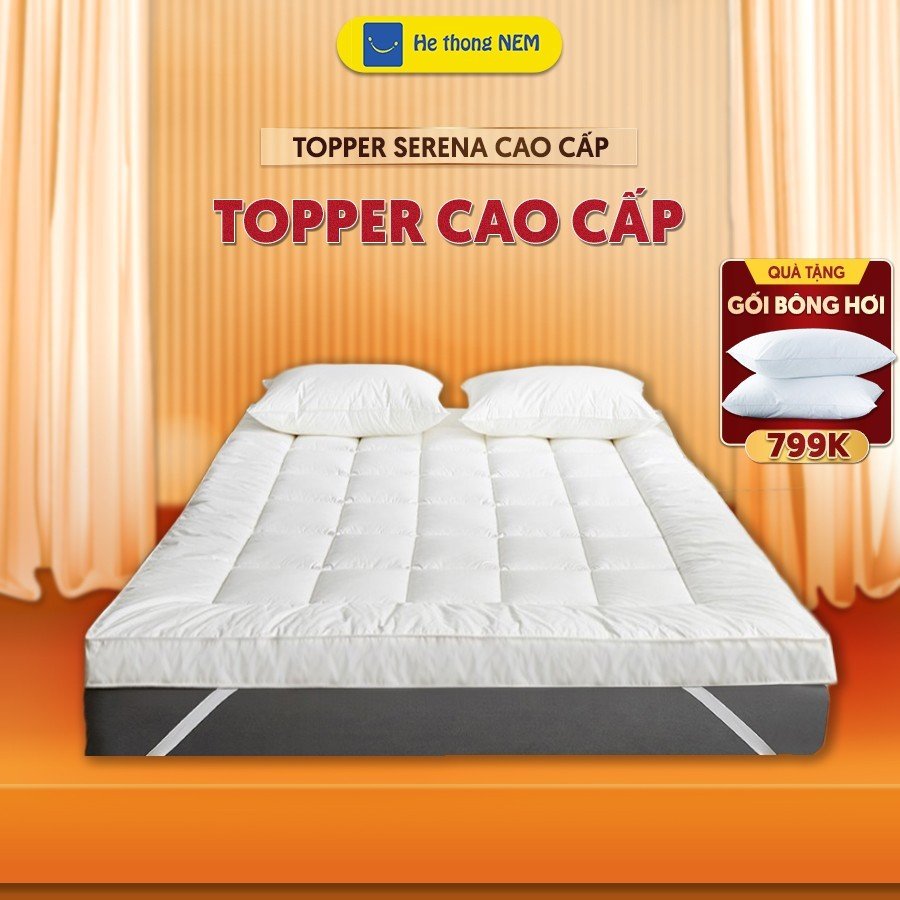 Topper nệm dày 5 cm SERENA cao cấp chuẩn khách sạn 5 sao tấm làm mềm nệm topper nệm đệm ngủ trải giư