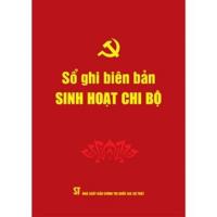 Sách Sổ ghi biên bản sinh hoạt chi bộ - bản mới T10-2025 (179 trang) dày hơn