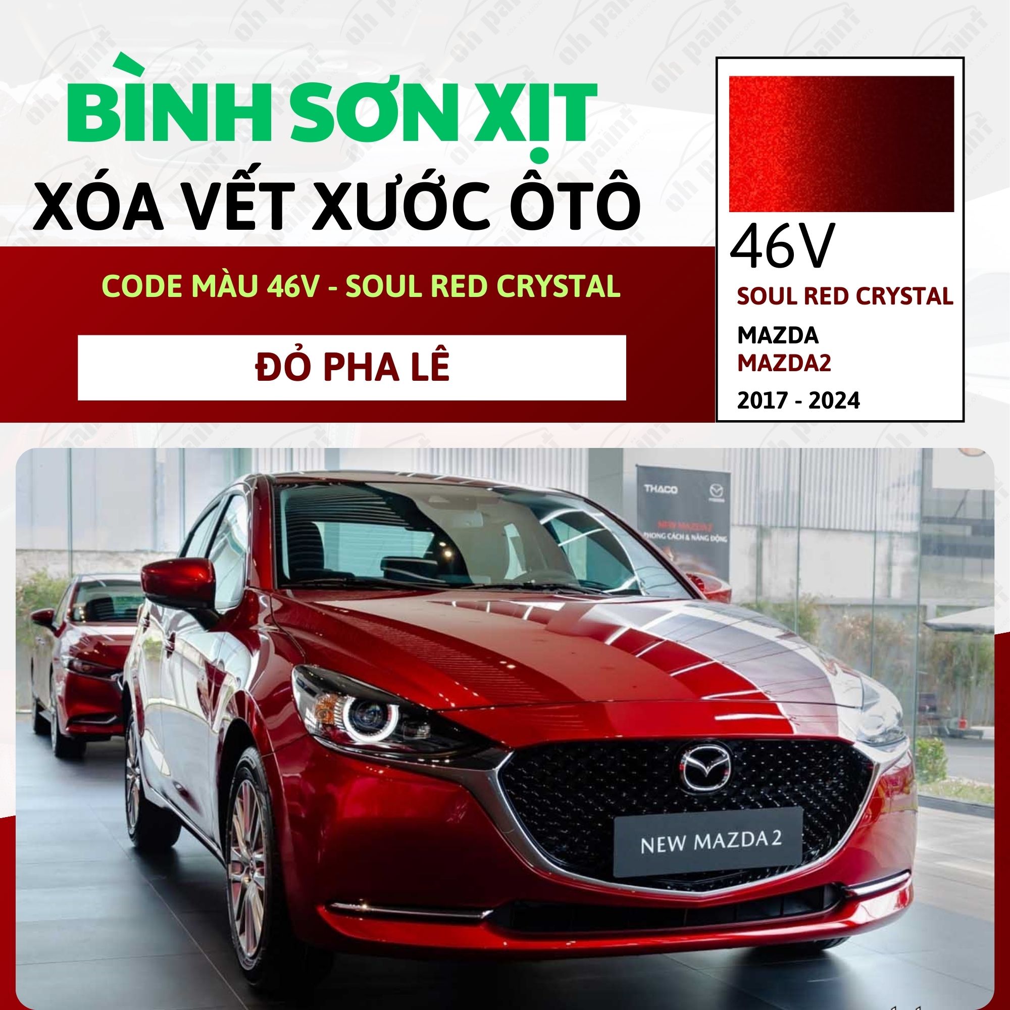 Sơn Xịt Xóa Vết Xước Cho Xe MAZDA2 Màu ĐỎ PHA LÊ code 46V - SOUL RED CRYSTAL Chính Hãng OH PAINT Chấ