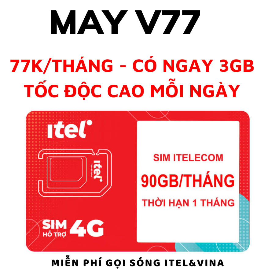 Sim Itel 4G Gói May V77  Cước Chỉ 77k 1 Tháng  Có ngay ưu đãi 4Gb data /ngày  Gọi thoại nội mạng miễ