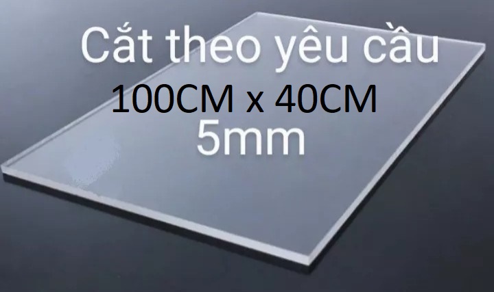 Tấm nhựa mica trong suốt dày 5mm và 5mm VÀ 3MM x 100CM x 40CM nhận cắt kích thước theo yêu cầu