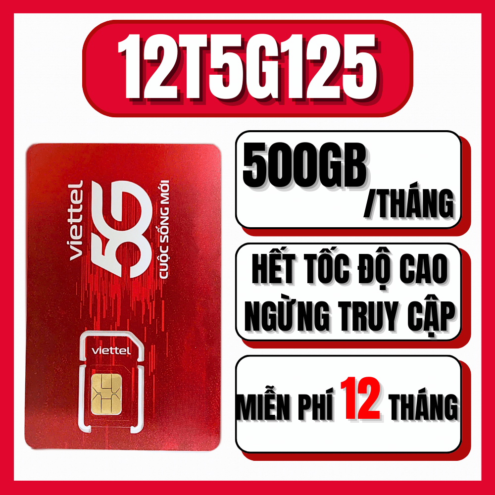 Sim 5G Viettel 12T5G125 Data Siêu Khủng 500GB 1 Tháng Tốc Độ cao ( 17GB/ngày ) Dùng Mạng Thả ga - Sử Dụng Trọn Gói 1 Năm Không Nạp Tiền . FREESHIP - CHƯA KÍCH HOẠT.