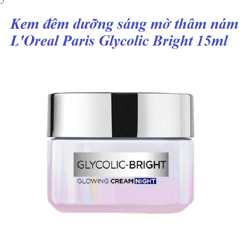 Kem Dưỡng Sáng Da Ban Đêm Loreal Paris Glycolic-Bright Glowing Cream Day SPF 17 - 15ml-hàng mẫu dùng