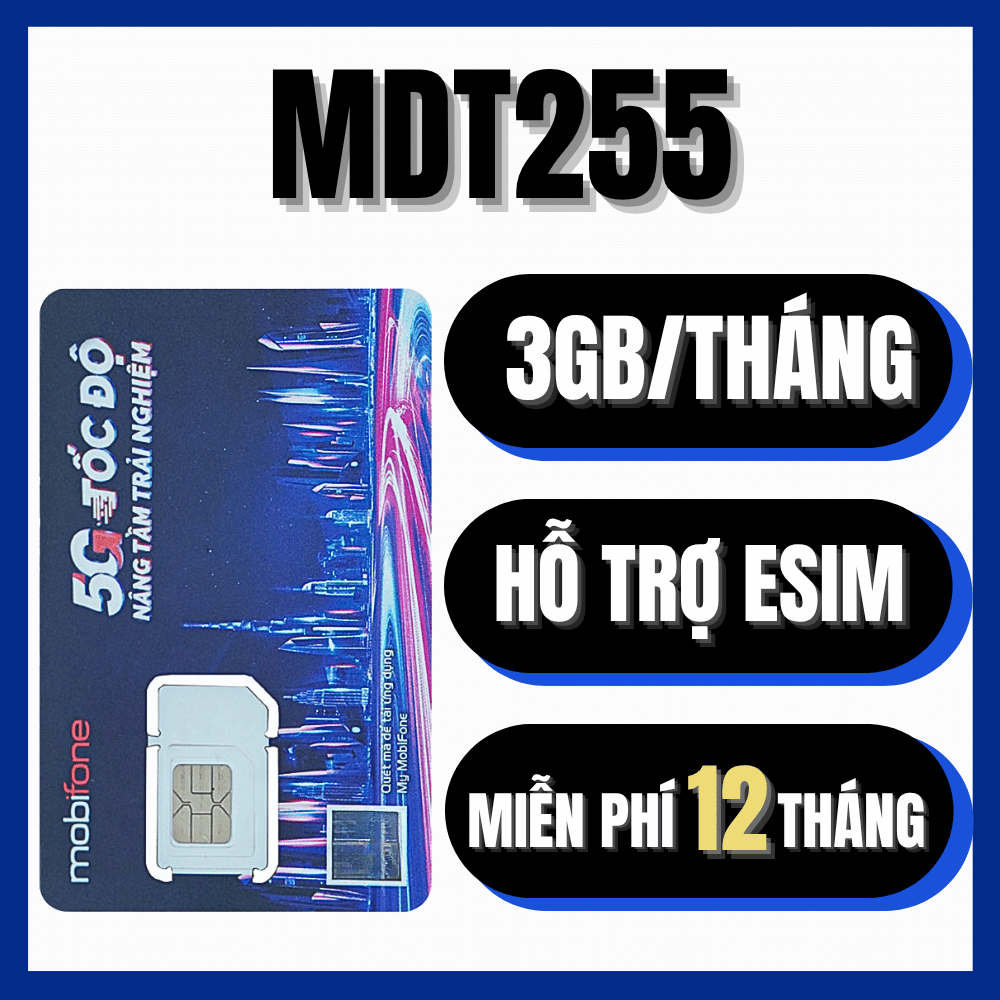Sim 5G Mobifone Trọn Gói 1 Năm MDT255 Không Nạp Tiền (3GB/Tháng) - Sim 5G Trọn Gói 12 Tháng Vào Mạng