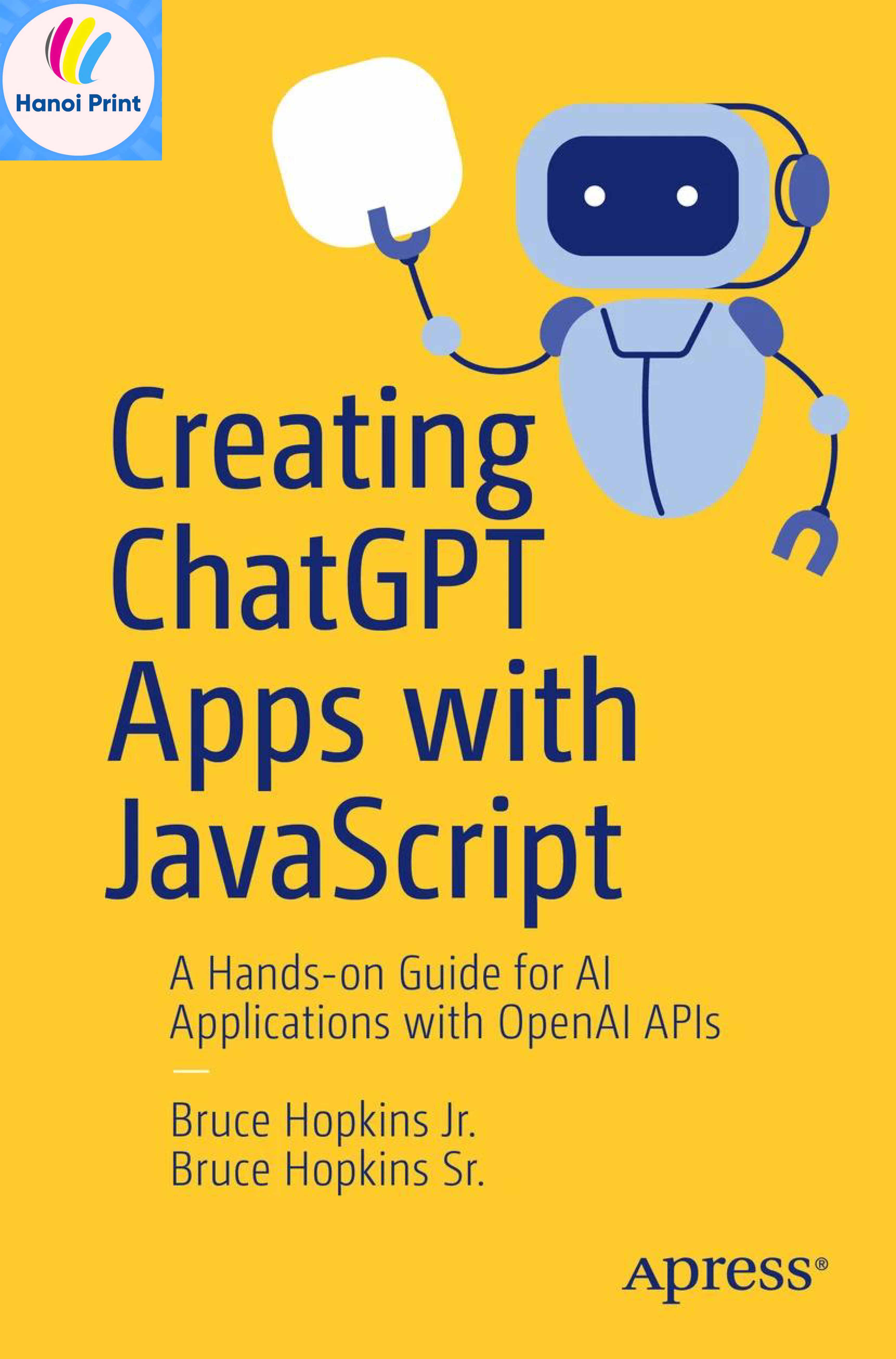 Tập giấy A4 - Creating ChatGPT Apps with JavaScript A Hands-On Guide for AI Applications with OpenAI