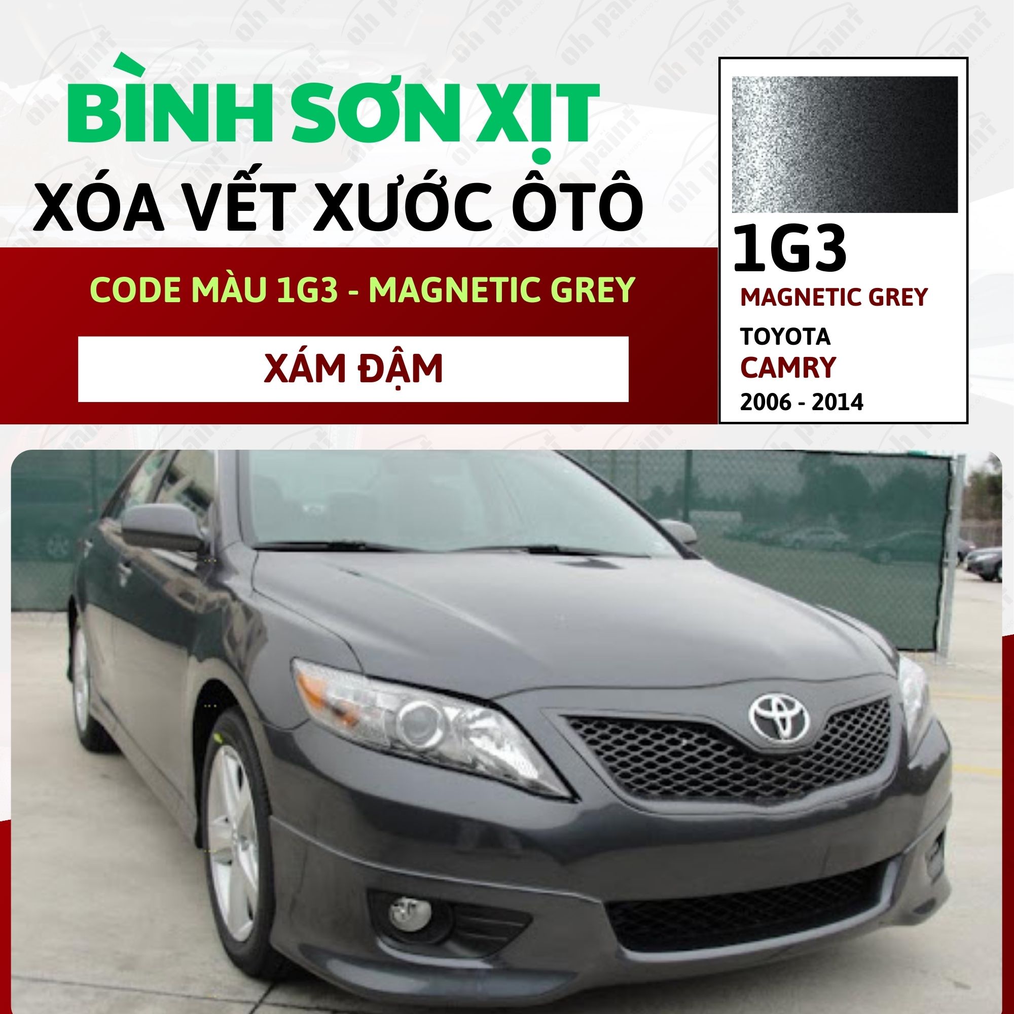 Sơn Xịt Xóa Vết Xước Cho Xe TOYOTA CAMRY Màu XÁM ĐẬM code 1G3 - MAGNETIC GREY Chính Hãng OH PAINT Ch