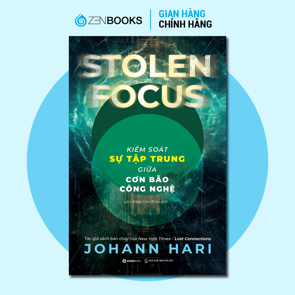 SÁCH - Stolen Focus : Kiểm Soát Sự Tập Trung Giữa Cơn Bão Công Nghệ - Johann Hari