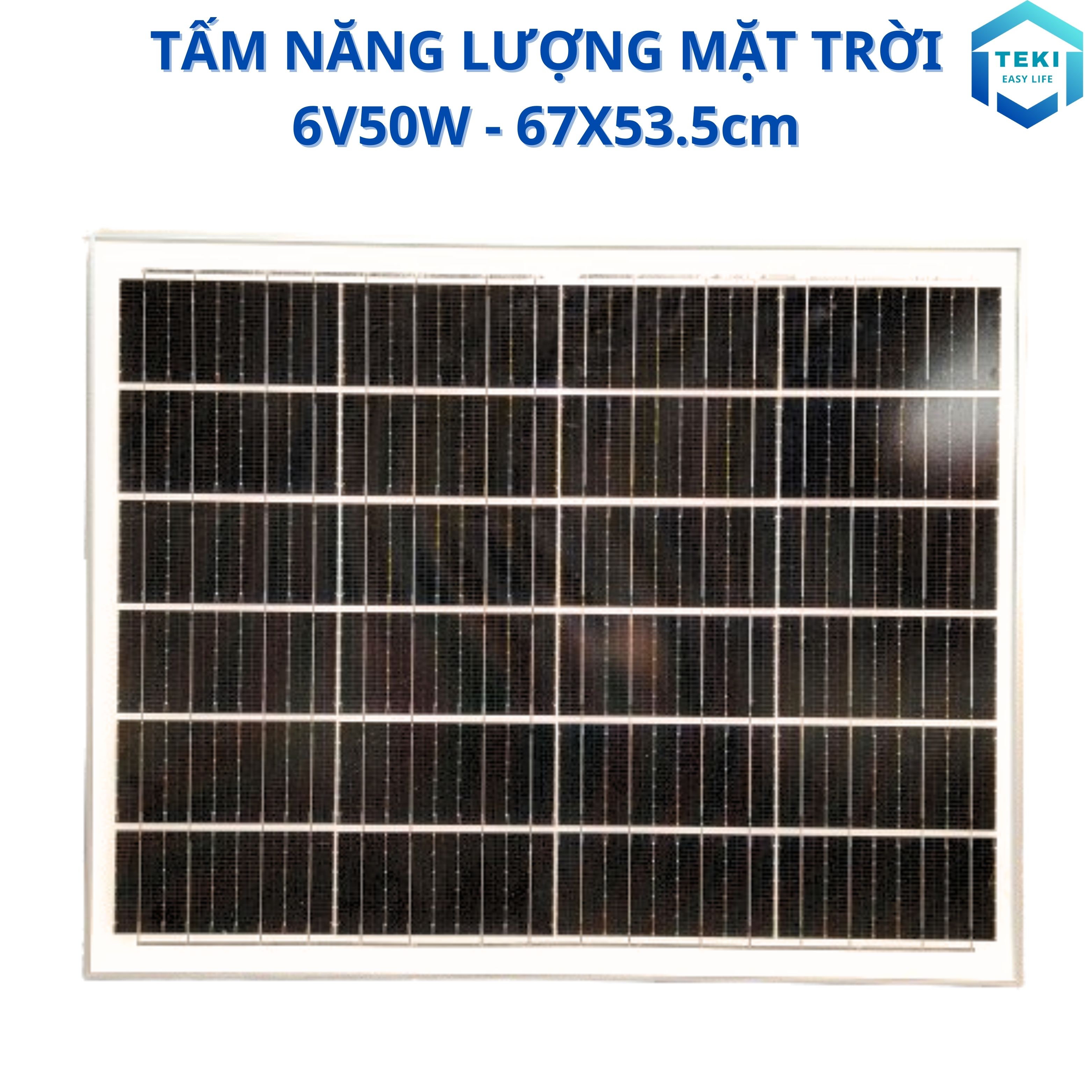 TẤM PIN NĂNG LƯỢNG MẶT TRỜI MONO 6V 50W 67x53.5cm - TEKI