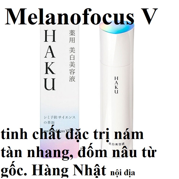 Tinh Chất Serum Haku Melanofocus Dưỡng Trắng Da Mờ Vết Nám 45Gr Nhật Bản Nội Địa