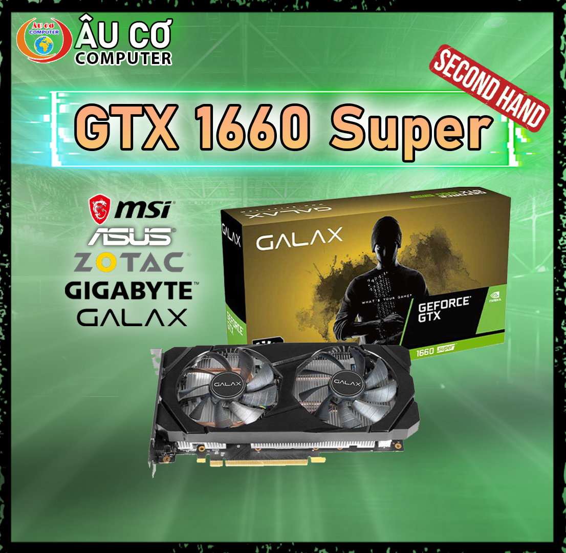 [CŨ] VGA GTX 1660s 6GB Card màn hình 1660 Super 6G MSI - ASUS - GIGABYTE - ASRock - COLORFUL NO BOX